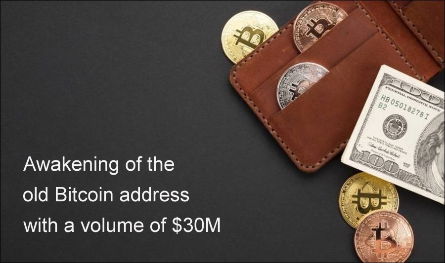 Awakening of the old Bitcoin address with a volume of $30M
