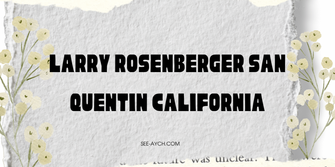 Larry Rosenberger San Quentin California