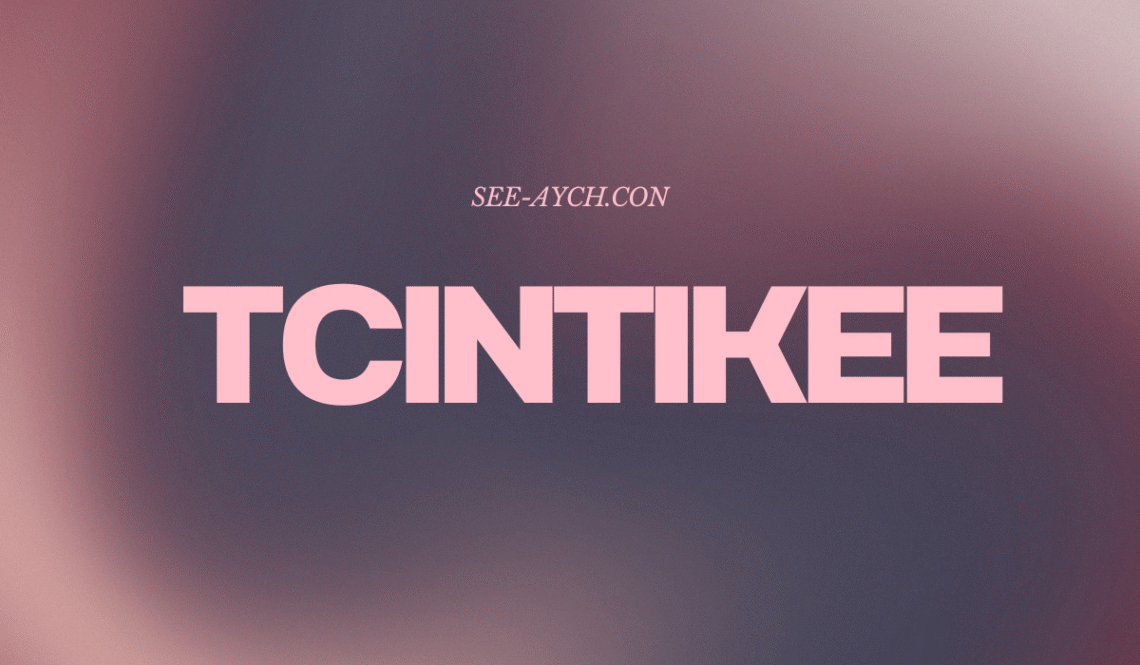 What Is Tcintikee? A Deep Dive Into a Mysterious Trend