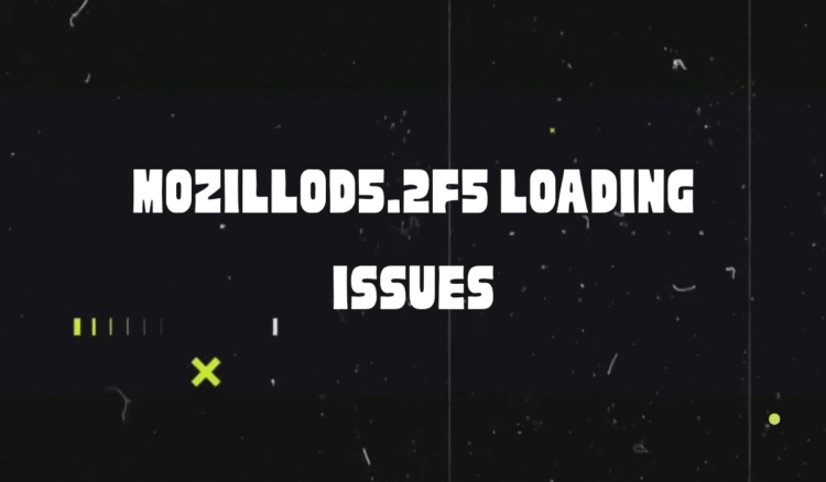Fixing mozillod5.2f5 Loading Issues: A Complete Troubleshooting Guide